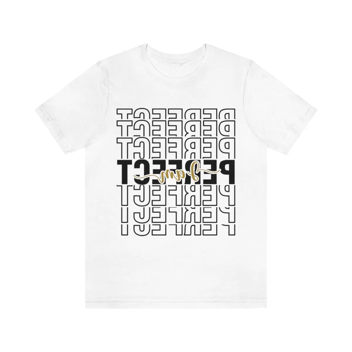 Affirmation Feminist Pro Choice T-Shirt Unisex Size, I am Perfect Shava