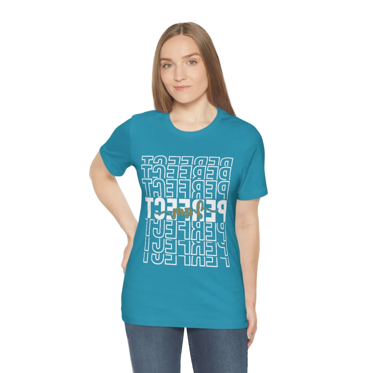 Affirmation Feminist Pro Choice T-Shirt Unisex Size, I am Perfect Shava