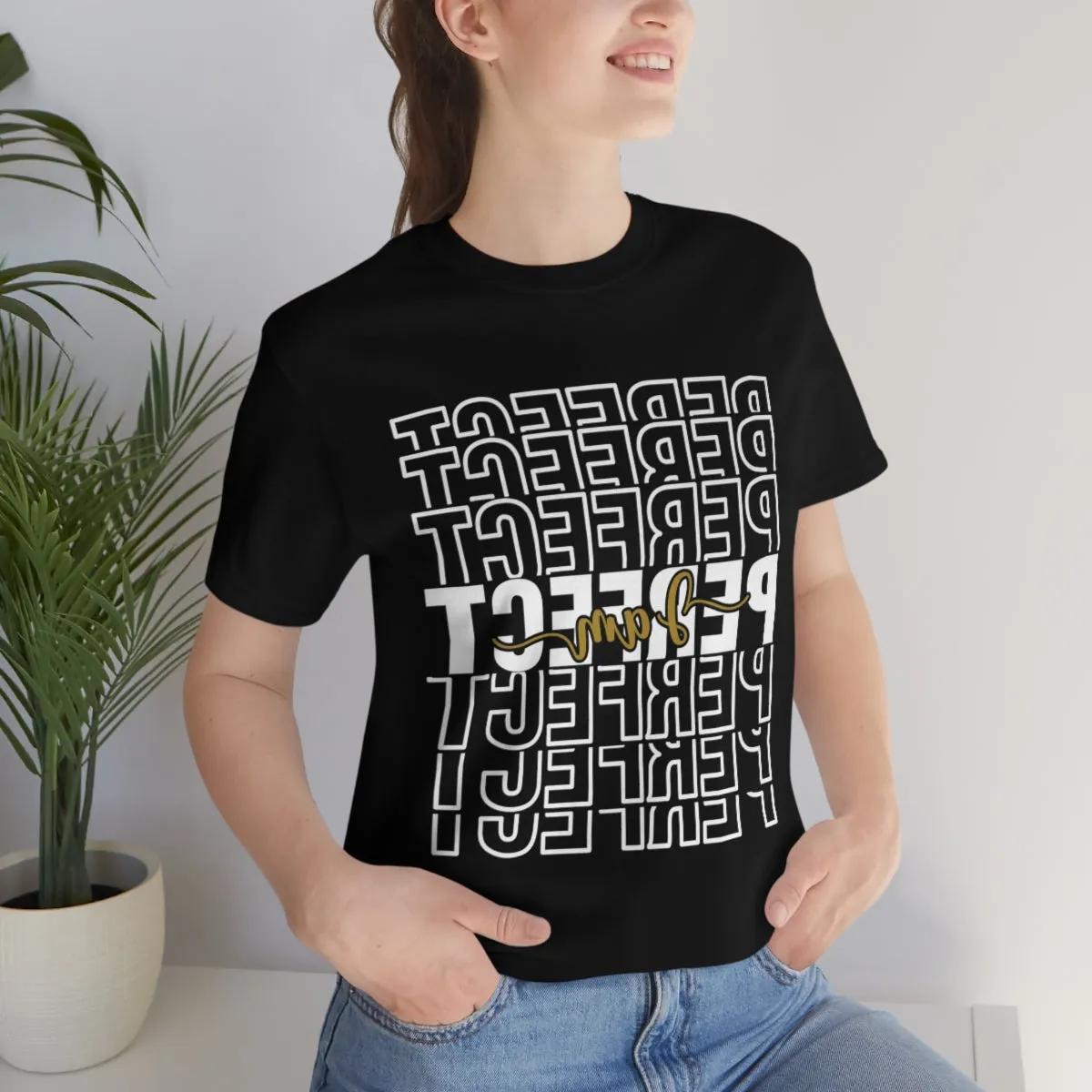 Affirmation Feminist Pro Choice T-Shirt Unisex Size, I am Perfect Shava