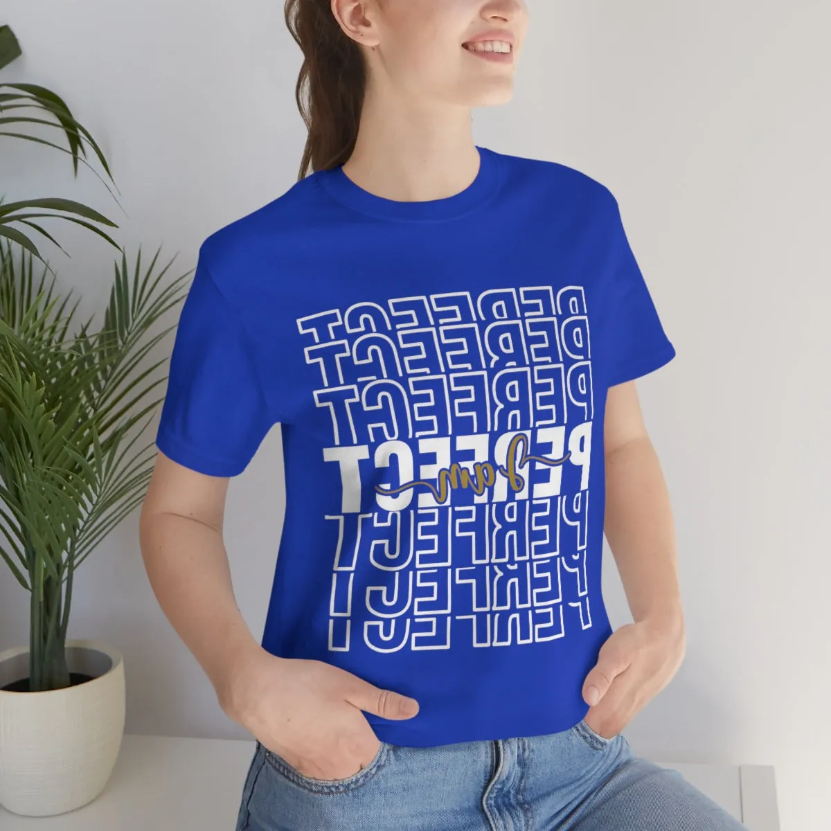 Affirmation Feminist Pro Choice T-Shirt Unisex Size, I am Perfect Shava