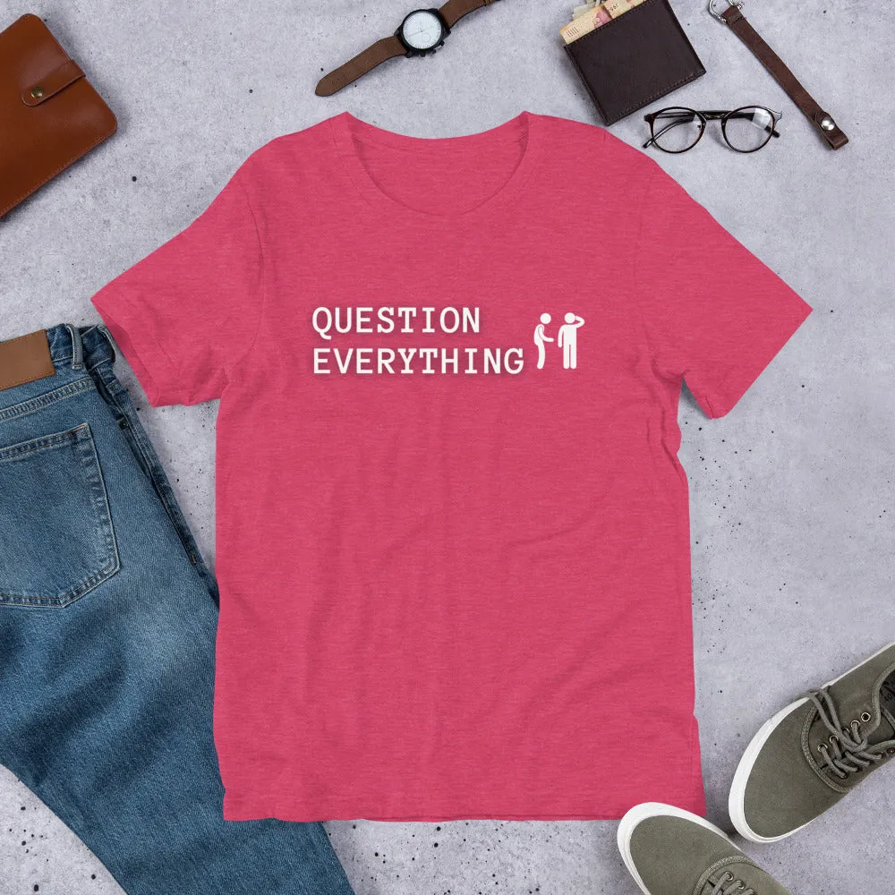 Question Everything Short-Sleeve Unisex T-Shirt