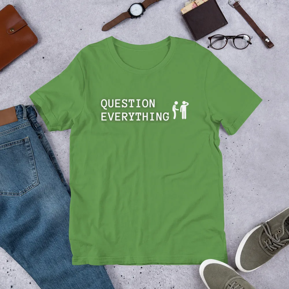 Question Everything Short-Sleeve Unisex T-Shirt