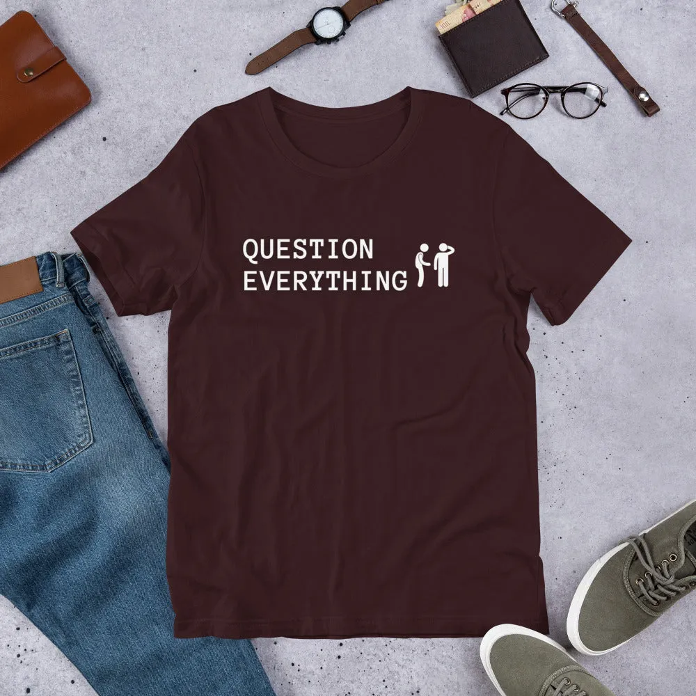 Question Everything Short-Sleeve Unisex T-Shirt