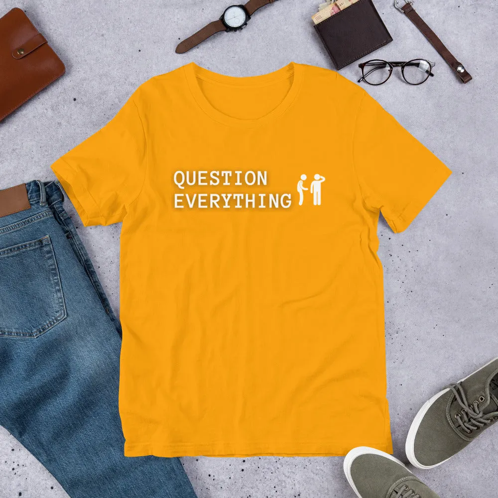 Question Everything Short-Sleeve Unisex T-Shirt