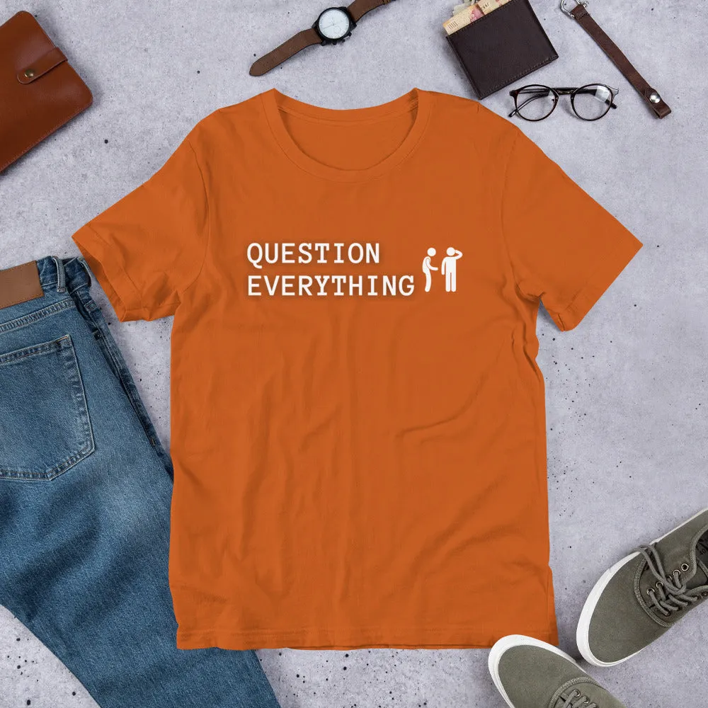 Question Everything Short-Sleeve Unisex T-Shirt