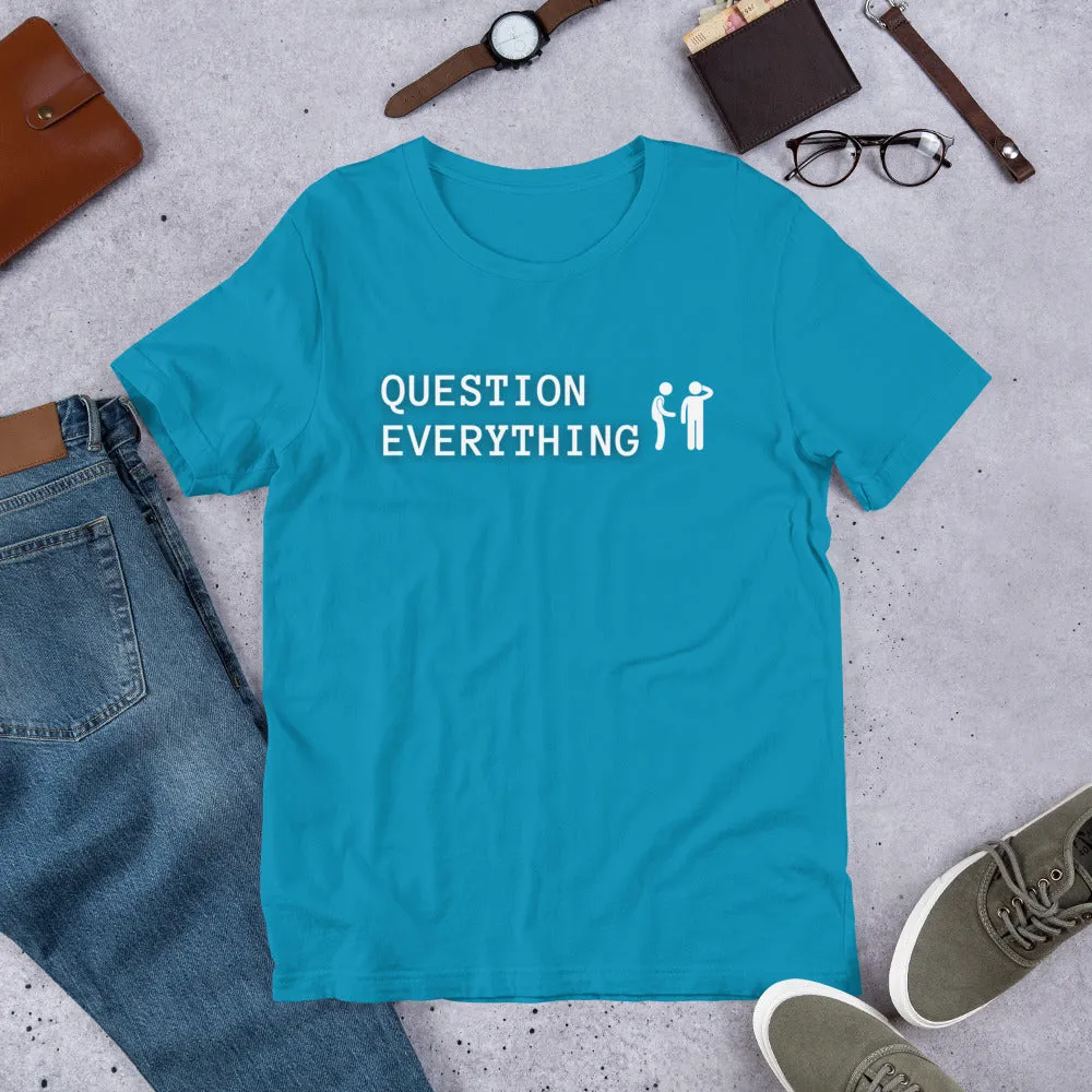 Question Everything Short-Sleeve Unisex T-Shirt