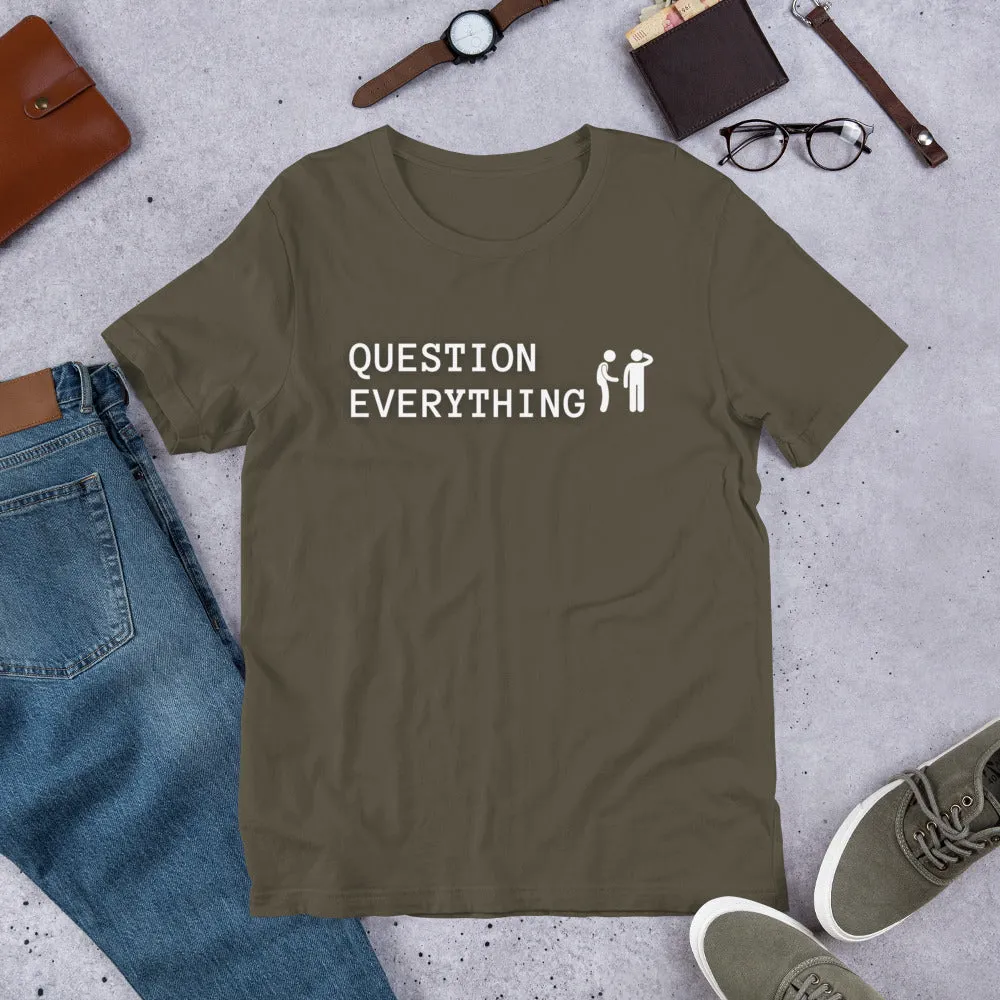 Question Everything Short-Sleeve Unisex T-Shirt