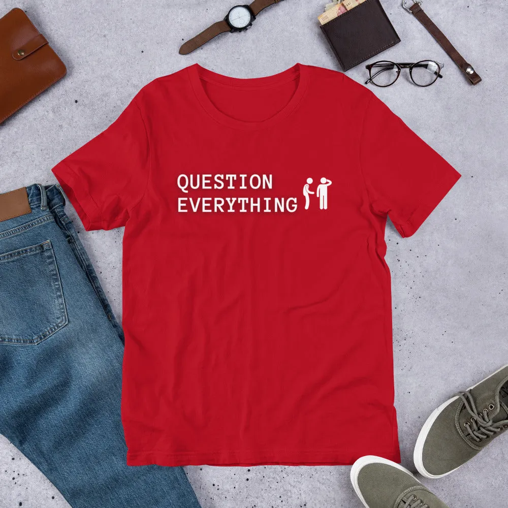 Question Everything Short-Sleeve Unisex T-Shirt