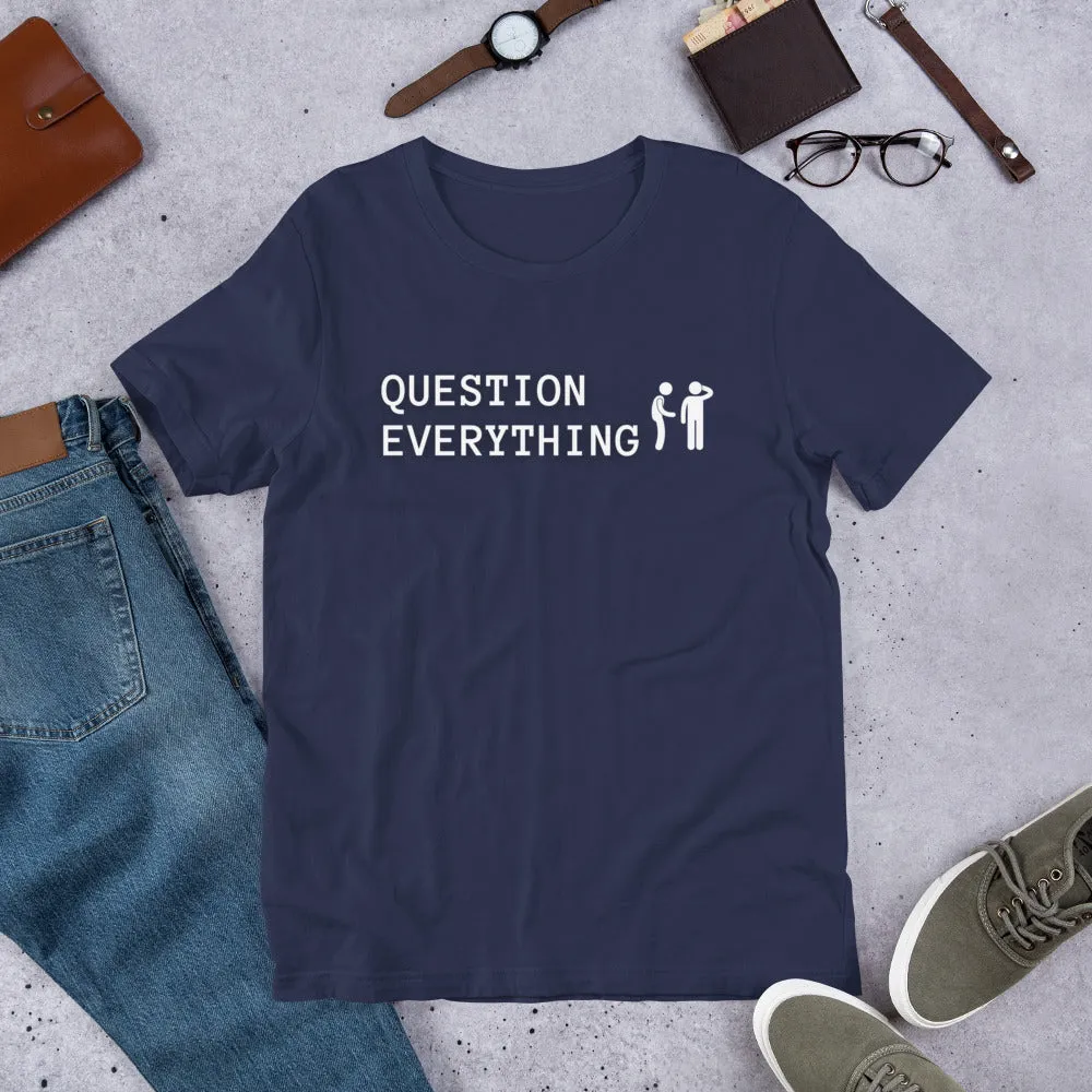 Question Everything Short-Sleeve Unisex T-Shirt