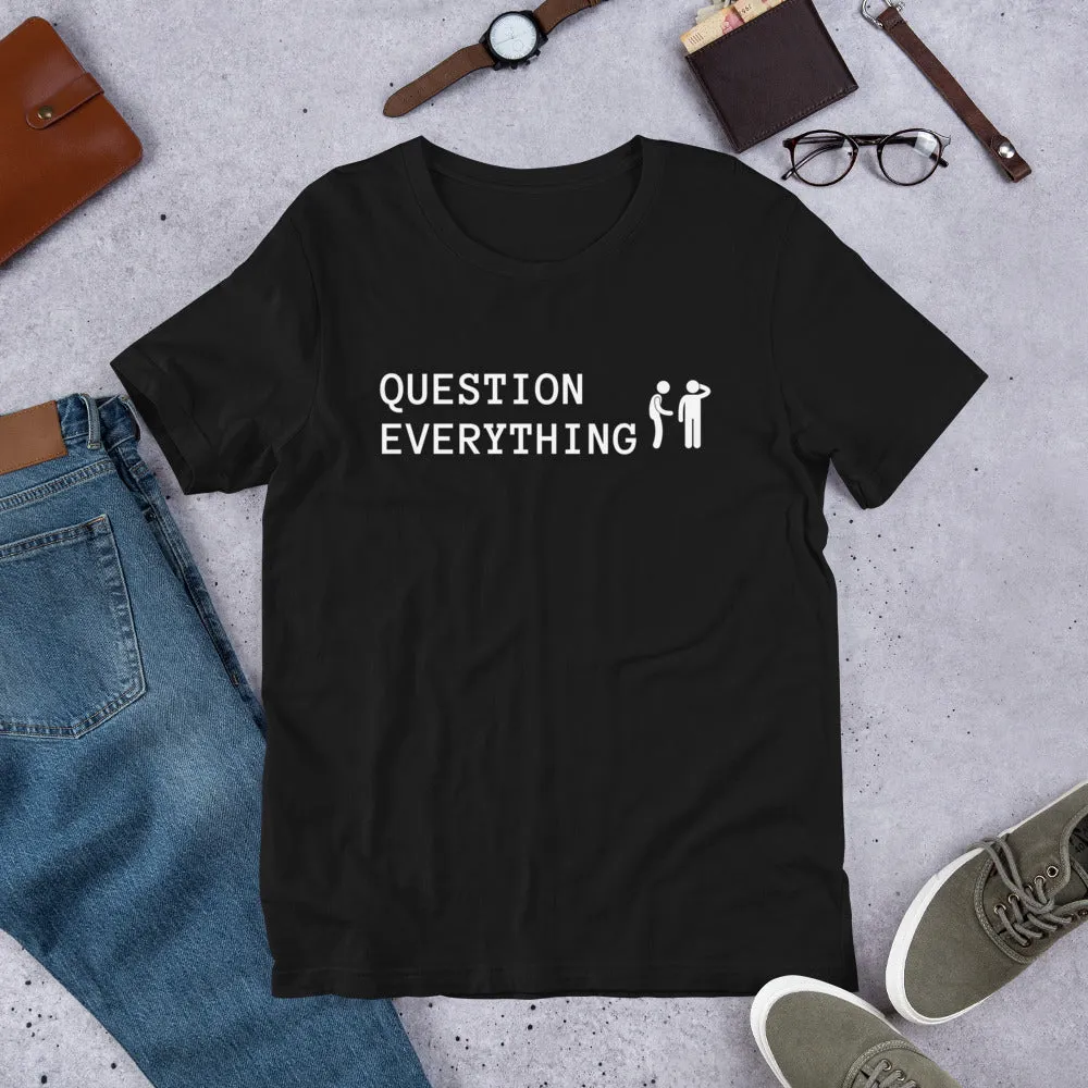 Question Everything Short-Sleeve Unisex T-Shirt